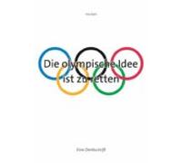 Die Olympische Idee Ist Zu Retten (ebook)