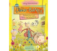 Die Oma-Bande. Detektive mit Spürschwein: Ein spannendes Banden-Abenteuer für alle ab 8 mit Lust auf Spaß und Abenteuer. Kinderbuch perfekt für den Sommer und die Ferien