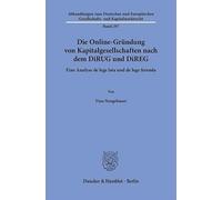Die Online-Gründung von Kapitalgesellschaften nach dem DiRUG und DiREG: Eine Analyse de lege lata und de lege ferenda