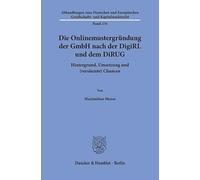 Die Onlinemustergründung der GmbH nach der DigiRL und dem DiRUG: Hintergrund, Umsetzung und (versäumte) Chancen