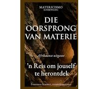 DIE OORSPRONG VAN MATERIE: ’n Reis om jouself te herontdek
