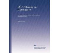 Die Opferung des Gefangenen: ein Tanzschauspiel der Indianer in Guatemala aus vorkolumbischer Zeit