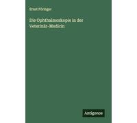 Die Ophthalmoskopie in der Veterinär-Medicin