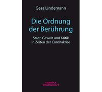 Die Ordnung der Berührung: Staat, Gewalt und Kritik in Zeiten der Coronakrise. Ein Essay