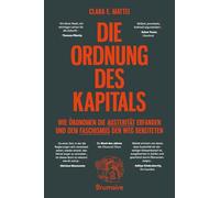 Die Ordnung des Kapitals: Wie Ökonomen die Austerität erfanden und dem Faschismus den Weg bereiteten