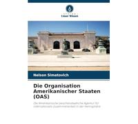 Die Organisation Amerikanischer Staaten (OAS): Die Amerikanische zwischenstaatliche Agentur für internationale Zusammenarbeit in der Hemisphäre