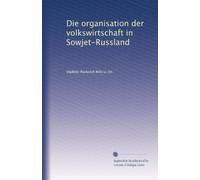 Die organisation der volkswirtschaft in Sowjet-Russland
