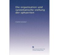 Die organisation und systematische stellung der sphaeriten