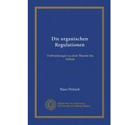 Die organischen Regulationen: Vorbereitungen zu einer Theorie des Lebens