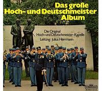 Die Original Hoch- Und Deutschmeister - Das Große Hoch- Und Deutschmeister-Album