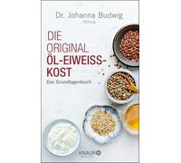 Die Original-Öl-Eiweiß-Kost: Das Grundlagenbuch