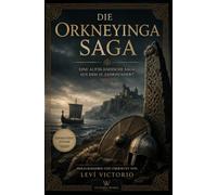 Die Orkneyinga-Saga: Wikinger, Jarle und Machtkämpfe - Die nordische Geschichte der Orkney-Inseln