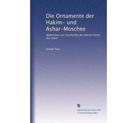 Die Ornamente der Hakim- und Ashar-Moschee: Materialien zur Geschichte der älteren Kunst des Islam