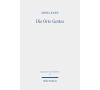 Die Orte Gottes: Ein topischer Denkversuch im Gespräch mit Wolfhart Pannenberg und Eberhard Jüngel: 56 (Dogmatik in der Moderne)
