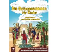 Die Ostergeschichte für Kinder - Einfühlsam & verständlich nacherzählt: Das ideale Geschenk zu Ostern mit den wichtigsten Fragen und Antworten