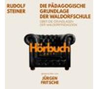 Die Pädagogische Grundlage Der Waldorfschule. Über Die Grundlagen Der