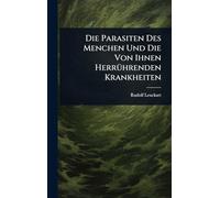 Die Parasiten Des Menchen Und Die Von Ihnen Herrührenden Krankheiten