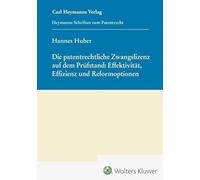 Die patentrechtliche Zwangslizenz auf dem Prüfstand: Effektivität, Effizienz und Reformoptionen (HSP 29)