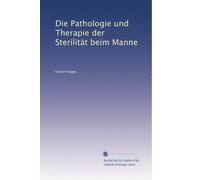 Die Pathologie und Therapie der Sterilität beim Manne