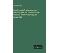 Die pathologisch-anatomischen Veränderungen des Duodenums bei Ulkus und deren Darstellung im Röntgenbild