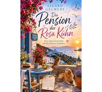 Die Pension der Rosa Kühn: Eine Spätsommerliebe auf den Kleinen Kykladen Galini-Reihe · Band 2