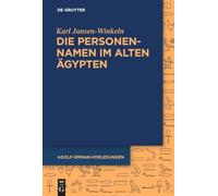 Die Personennamen im Alten Ägypten: 3 (Adolf-Erman-Vorlesungen Zur Ägyptischen Sprache Und Kulturgeschichte Am Berliner Wörterbuch-Projekt)