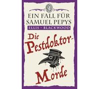 Die Pestdoktor-Morde: Ein historischer Krimi aus dem London des 17. Jahrhunderts: 2 (Ein Fall für Samuel Pepys)