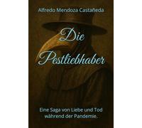 Die Pestliebhaber: Eine Saga von Liebe und Tod während der Pandemie.