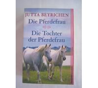 Die Pferdefrau / Die Tochter der Pferdefrau