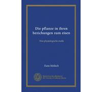 Die pflanze in ihren bezichungen zum eisen: Eine physiologische studie