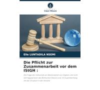 Die Pflicht zur Zusammenarbeit vor dem IStGH :: Die Frage der Immunität von Bediensteten von Staaten, die nicht Vertragsparteien des Römischen Statuts ... Zusammenhang mit der Situation in der Ukraine