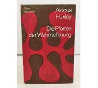 Die Pforten der Wahrnehmung. Meine Erfahrung mit Meskalin