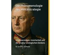Die Phänomenologie der Militärstrategie: Urteilsvermögen, Unsicherheit und die Struktur strategischen Denkens: 4 (Phenemonological Series)