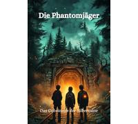 Die Phantomjäger - Das Geheimnis der Silbermine: Ein spannendes Detektiv-Abenteuer für junge Leser ab 8 Jahren