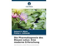 Die Pharmakognosie des Blauen Lotus: Eine moderne Erforschung: Das Erbe einer uralten Pflanze wiederbeleben
