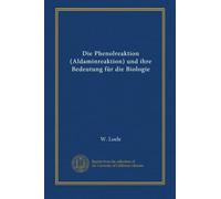 Die Phenolreaktion (Aldaminreaktion) und ihre Bedeutung für die Biologie