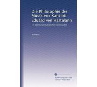Die Philosophie der Musik von Kant duard von Hartmann: ein Jahrhundert deutscher Geistesarbeit (German Edition)