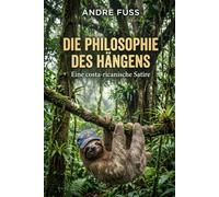 Die Philosophie des Hängens: Eine costa-ricanische Satire (Satiren mit Tieren)