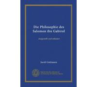 Die Philosophie des Salomon ibn Gabirol (Vol-1): dargestellt und erläutert