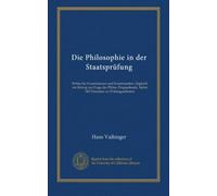 Die Philosophie in der Staatsprüfung: Winke für Examinatoren und Examinanden. Zugleich ein Beitrag zur Frage der Philos. Propaedeutik. Nebst 340 Thematen zu Prüfungsarbeiten
