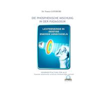 Die Phosphenische Mischung in der Pädagogik: Lichtenergie in geistige Energie umwandeln