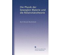 Die Physik der bewegten Materie und die Relativitätstheorie