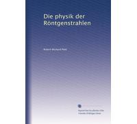 Die physik der Röntgenstrahlen