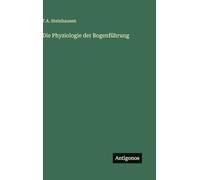 Die Physiologie der Bogenführung