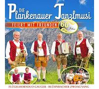 Die Plankenauer Tanzlmusi mit Flügelhornduo Gauger und Blühnbacher Zwoag'sang - Die Plankenauer Tanzlmusi feiert mit Freunden - 60 Jahre Jubiläum