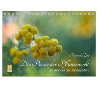 Die Poesie der Pflanzenwelt - Im Wandel der Jahreszeiten (Tischkalender 2026 DIN A5 quer), CALVENDO Monatskalender: Zauberhafte Nahaufnahmen von Naturdetails