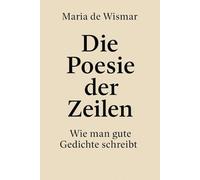 Die Poesie der Zeilen: Wie man gute Gedichte schreibt