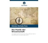 Die Poetik der Wissenschaft: Von algebraischen Kurven zur Topografie der Welt in drei Romanen von Daniel Kehlmann