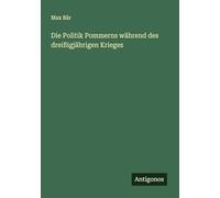 Die Politik Pommerns während des dreißigjährigen Krieges