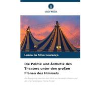 Die Politik und Ästhetik des Theaters unter den großen Planen des Himmels